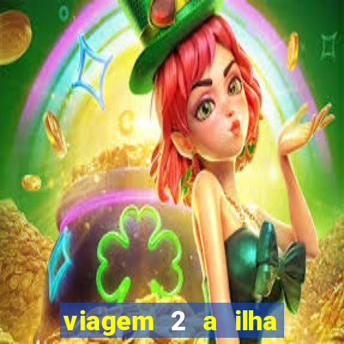 viagem 2 a ilha misteriosa filme completo